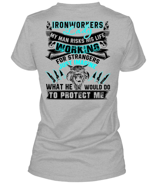 Ironworkers Lady T Shirt, My Man Risks His Life T Shirt