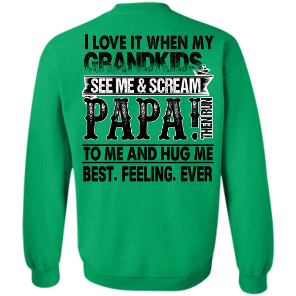 I Love Papa T Shirt, Grandkids See Me And Scream Papa Sweatshirt