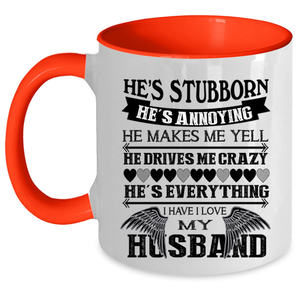 He's Stubborn Coffee Mug, I Love My Husband Accent Mug