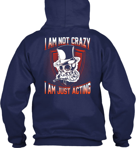 I Am Not Crazy T Shirt, I Am Just Acting T Shirt