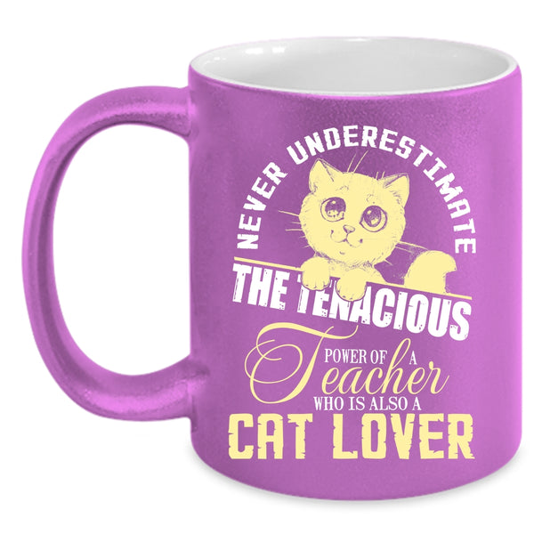The Power Of A Teacher Coffee Mug, Who Is Also A Cat Lover Coffee Cup