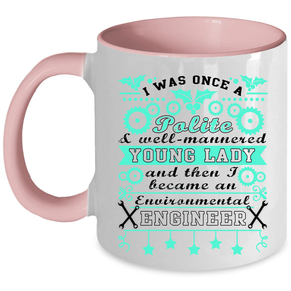 Cool Job Coffee Mug, I Became An Environmental Engineer Accent Mug
