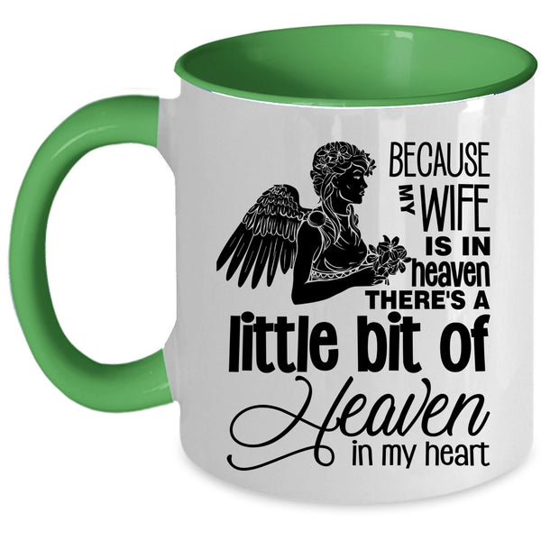 There's A Little Bit Of Heaven In My Heart Coffee Mug, Because My Wife Is In Heaven Accent Mug