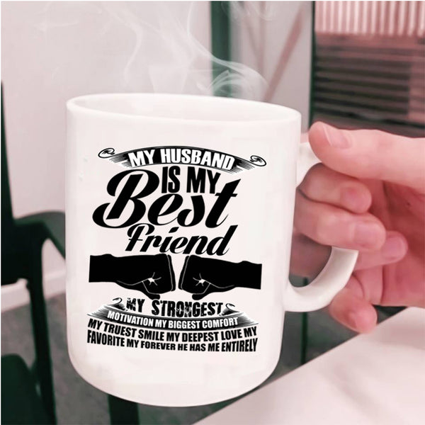 My Favorite My Forever He Has Me Entirely Coffee Mug, My Husband Is My Best Friend Cup