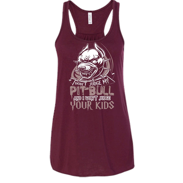 Don't Judge My Pit Bull T Shirt, I Won't Judge Your Kids Tank Top