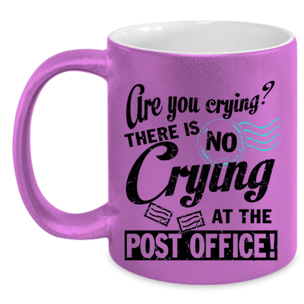Cool Mailman Coffee Mug, There Is No Crying At The Post Office Accent Mug