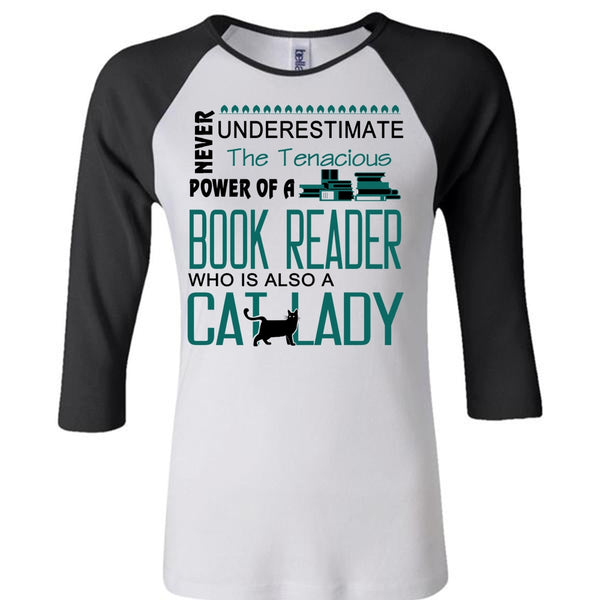 Never Underestimate The Tenacious Power Of A Book Reader T Shirt, My Favorite T Shirt