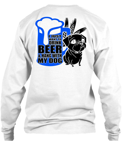 I Just Want To Drink Beer T Shirt, I Love Dog T Shirt