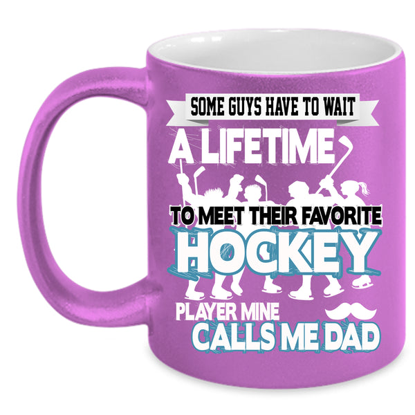 Favorite Hockey Player Coffee Mug, Mine Calls Me Dad Coffee Cup