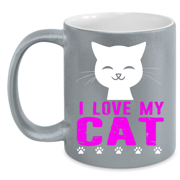 I Love My Cat Coffee Mug, Cute Gift For My Daughter Coffee Cup