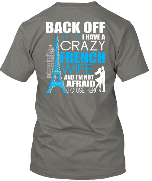 I Have A Crazy French Wife T Shirt, Being A Wife T Shirt