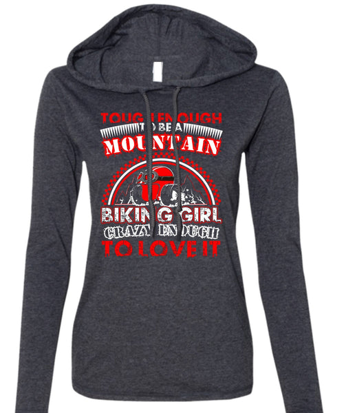 Mountain Biking Girl T Shirt, Crazy Enough To Love It T Shirt (Anvil Ladies Ringspun Hooded)