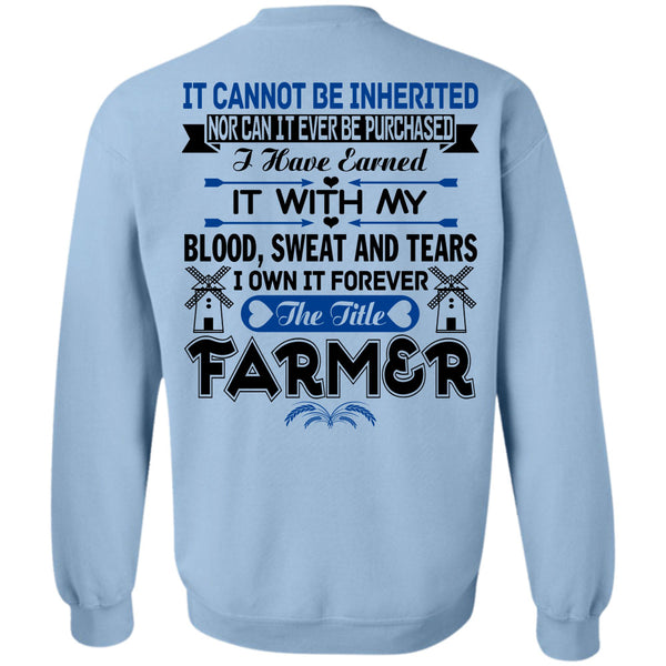Being A Farmer T Shirt, I Own It Forever The Title Farmer Sweatshirt