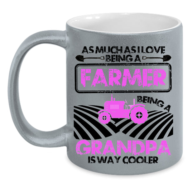 Being A Grandpa Is way Cooler Coffee Mug, I Love Being A Farmer Accent Mug