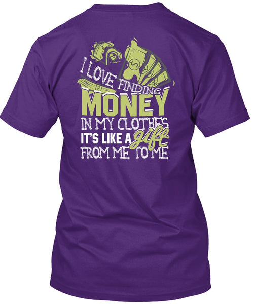 I Love Finding Money T Shirt, It's Like A Gift T Shirt