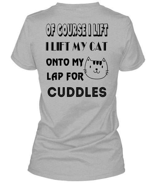 I Lift My Cat Onto My Lap For Cuddles T Shirt, Favorite T Shirt