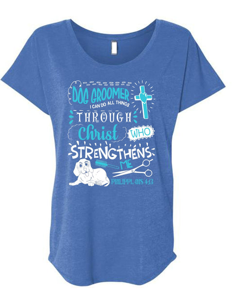 Dog Groomer T Shirt, Christ Strengthens Me T Shirt, Cool Shirt (Ladies' Triblend Dolman Sleeve)