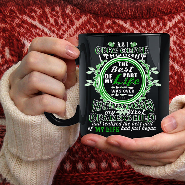 I Thought The Best Of Part My Life Was Over Coffee Mug, My First Grandchild Coffee Cup