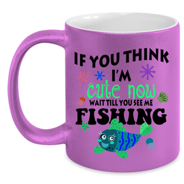 You See Me Fishing Coffee Mug, If You Think I'm Cute Now Accent Mug