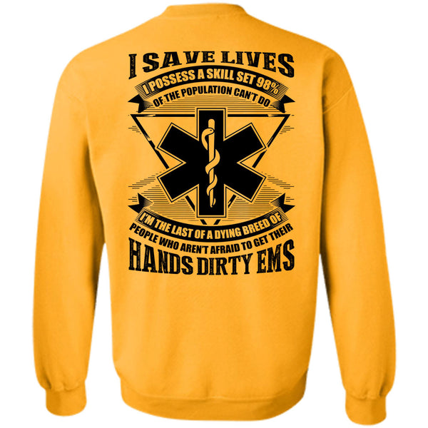 I Save Lives T Shirt, Hands Dirty EMS Sweatshirt