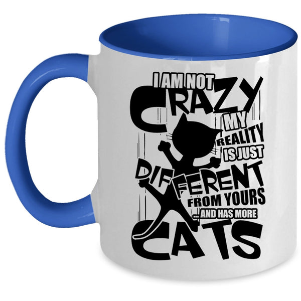I Has More Cats Coffee Mug, I Am Not Crazy Accent Mug