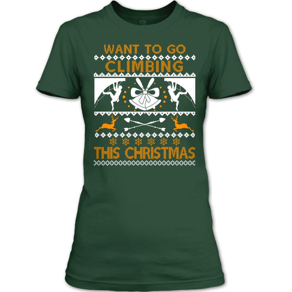 Want To Go Climbing T Shirt, This Christmas T Shirt