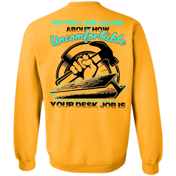 I Love Ironworker T Shirt, Uncomfortable Your Desk Job Is Sweatshirt