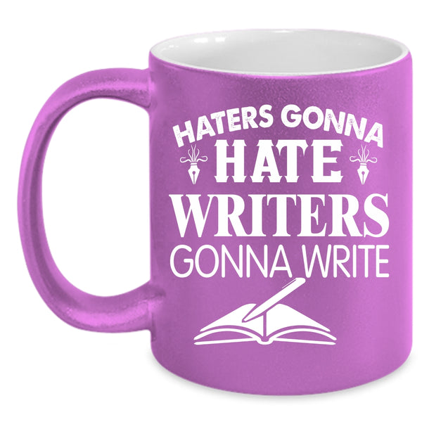 Writer Gonna Write Coffee Mug, Best Gift For Writers Coffee Cup