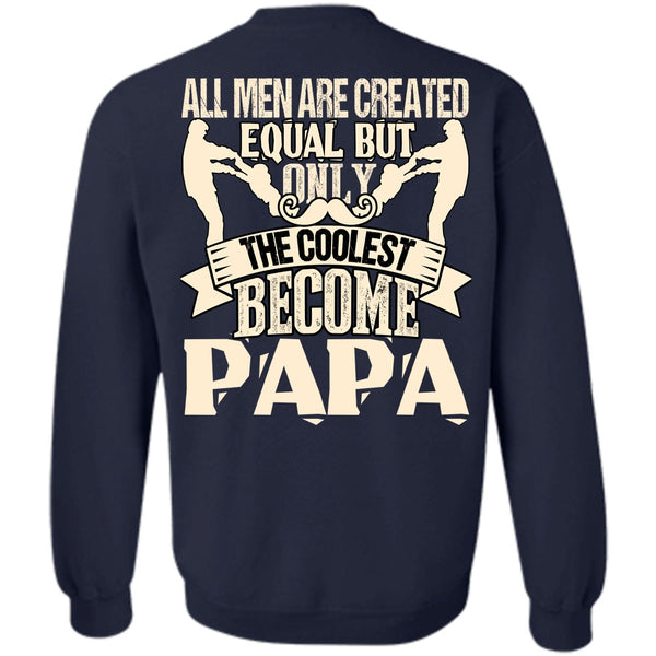 All Men Are Created Equal T Shirt, I Love Papa Sweatshirt