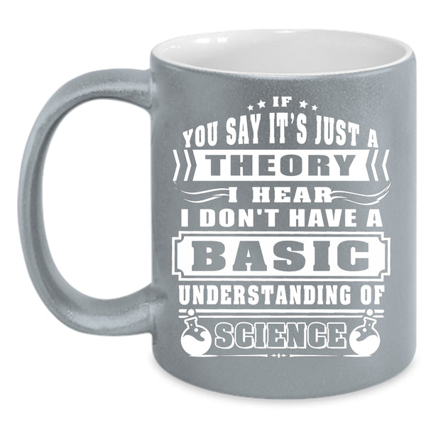 I Don't Have A Basic Understanding Of Science Coffee Mug, Funny Coffee Cup