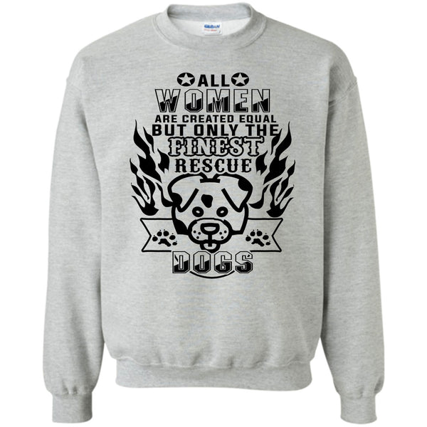 I'm A Coolest Dog Rescuer T Shirt, All Women Are Created Equal Sweatshirt