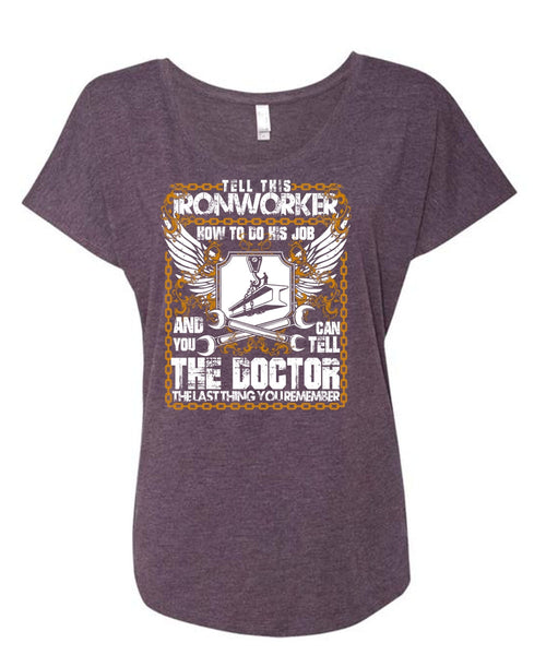 Tell This Ironworker T Shirt, Can Tell The Doctor T Shirt, Cool Shirt (Ladies' Triblend Dolman Sleeve)