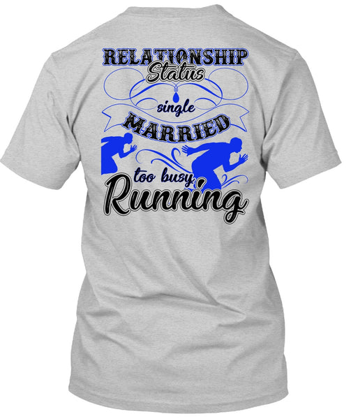 Married Too Busy Running T Shirt, Being A Runner T Shirt