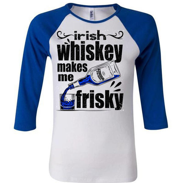 Irish Whiskey Makes Me Frisky T Shirt, I Love Drinking T Shirt, Awesome T-Shirts
