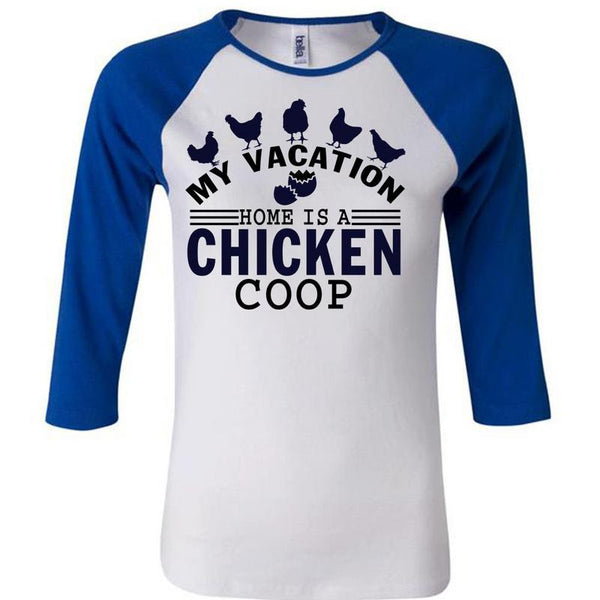 My Vacation Home Is A Chicken Coop T Shirt, I Love Chicken T Shirt, Awesome T-Shirts