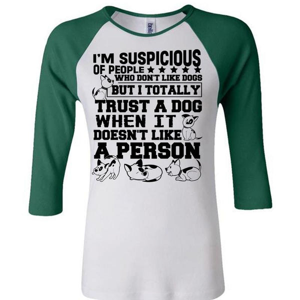 I'm Suspicious Of People T Shirt, I Love My Dog T Shirt, Awesome T-Shirts