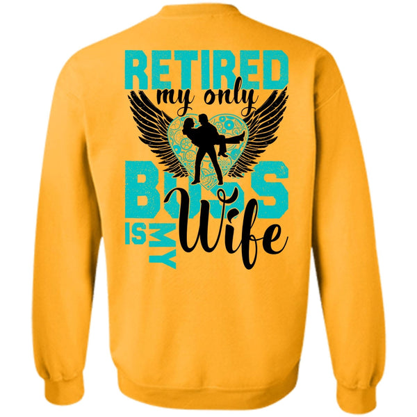 I Love Wife T Shirt, Retired My Only Boss Is My Wife Sweatshirt