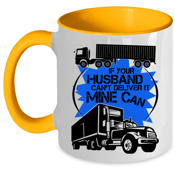 Funny Trucker Coffee Mug, If Your Husband Can't Deliver Accent Mug