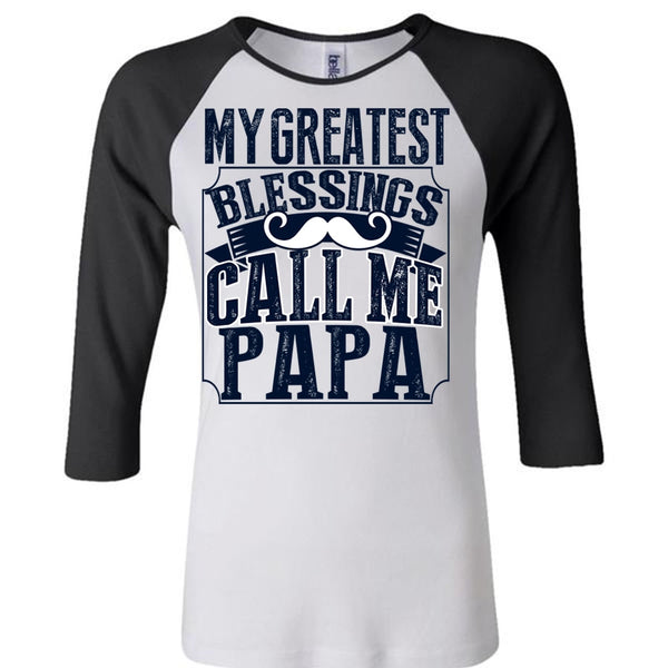 My Greatest Blessings Call Me Papa T Shirt, I Love Daddy T Shirt, Awesome T-Shirts