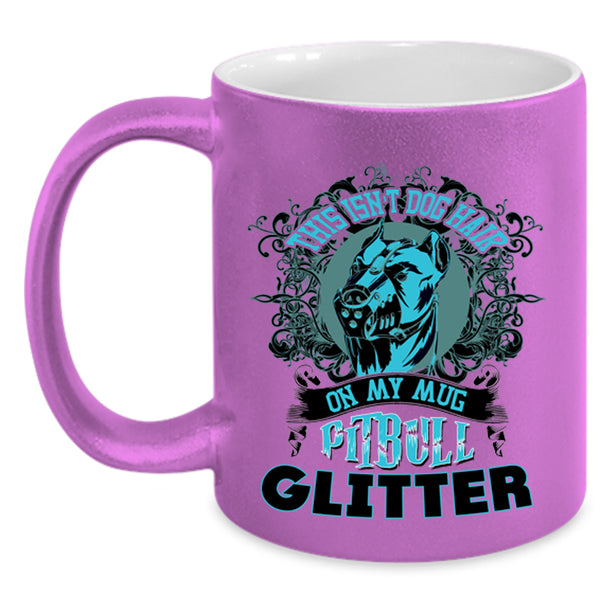 Pitbull Glitter Coffee Mug, This Isn't Dog Hair On My Mug Accent Mug