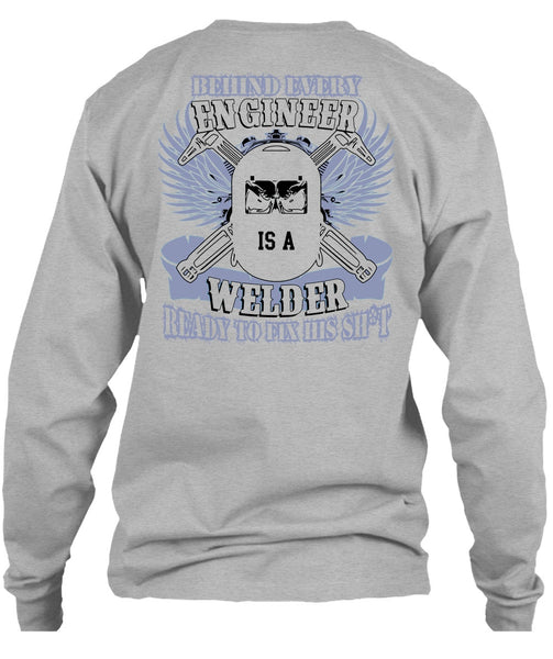 Behind Every Engineer Is A Welder T Shirt, I Love Welding T Shirt