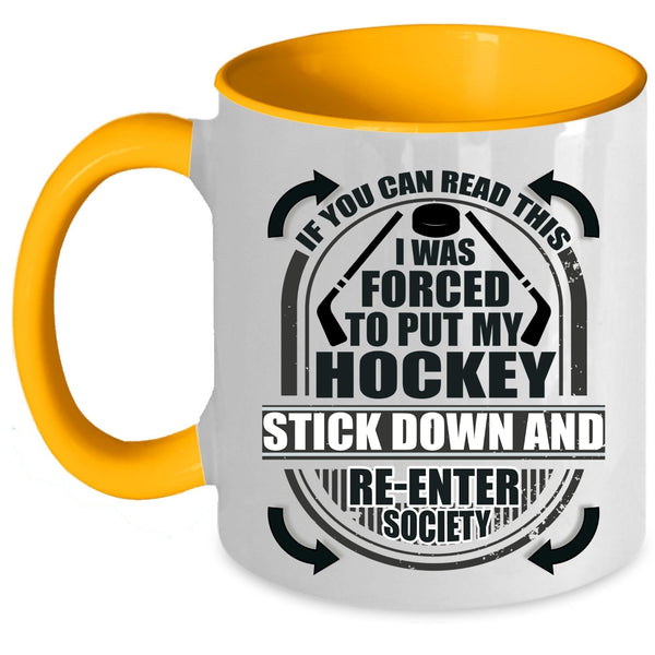 Funny Hockey Coffee Mug, I Was Forced To Put My Hockey Stick Down Accent Mug