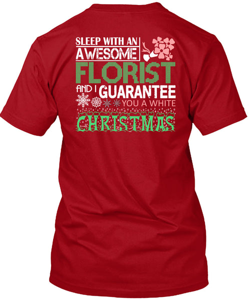 Sleep With An Awesome Florist T Shirt, I Guarantee You A White Christmas T Shirt
