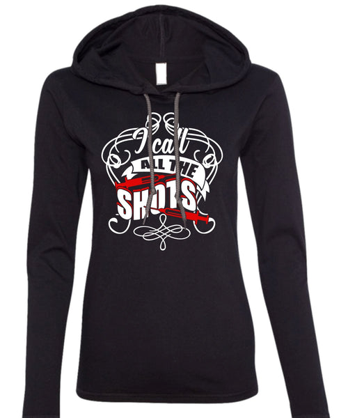 I Call All The Shots T Shirt, Being A Nurse T Shirt (Anvil Ladies Ringspun Hooded)