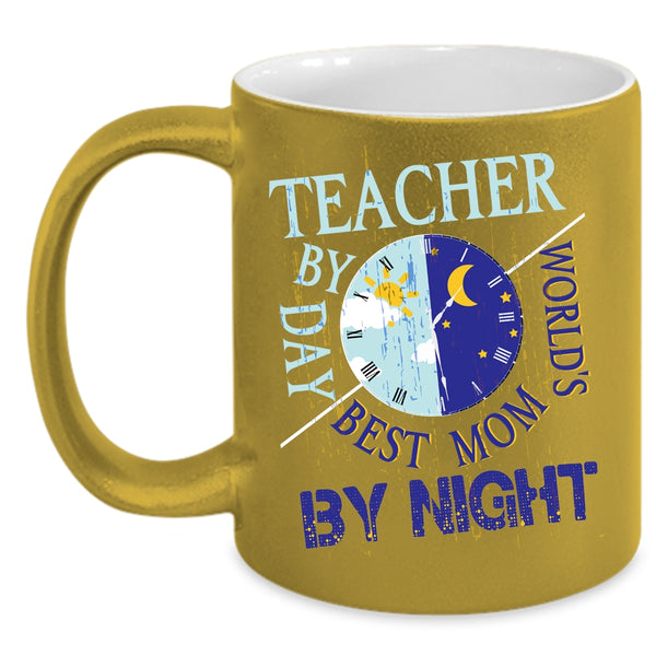 Teacher By Day Coffee Mug, World's Best Mom By Night Coffee Cup
