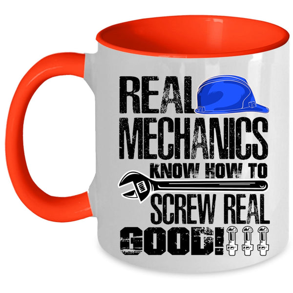 Funny Mechanics Coffee Mug, Real Mechanics Know How To Screw Real Good Accent Mug