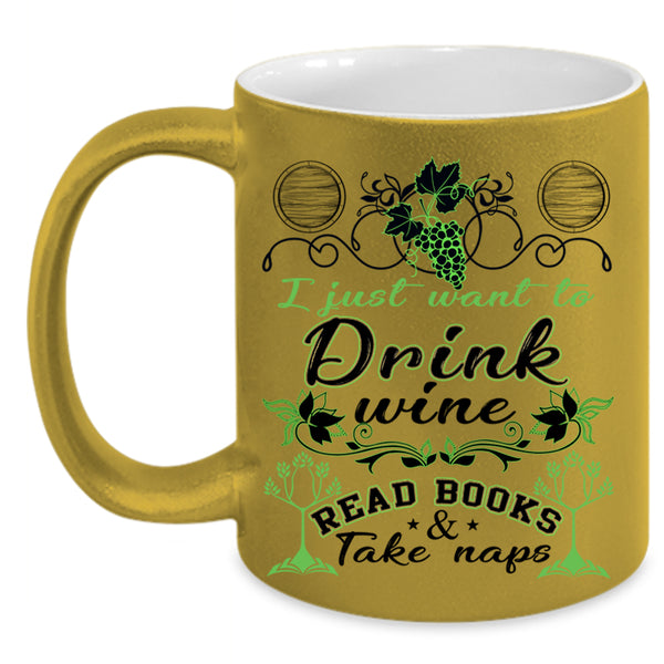Funny Coffee Mug, I Just Want To Drink Wine Read Books Accent Mug