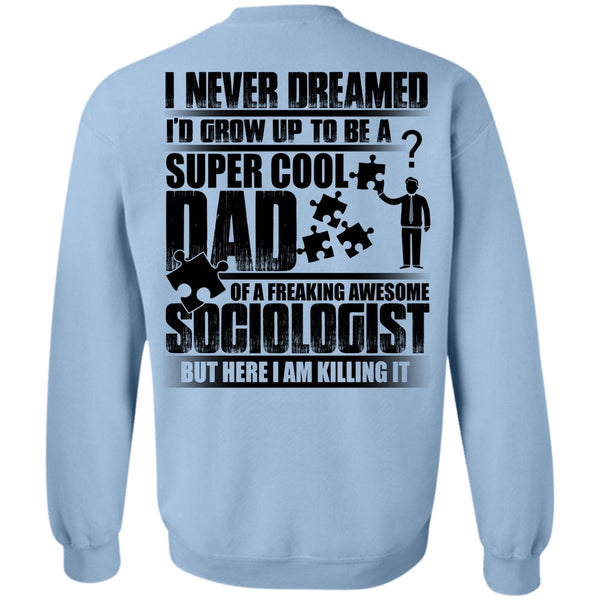 Being A Dad T Shirt, I'd Grow Up To Be A Cool Dad Sweatshirt