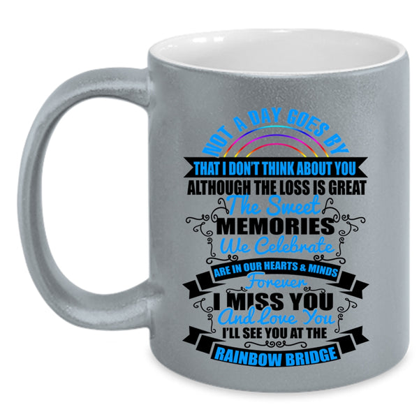 I'll See You At The Rainbow Bridge Coffee Mug, I Miss You And Love You Accent Mug