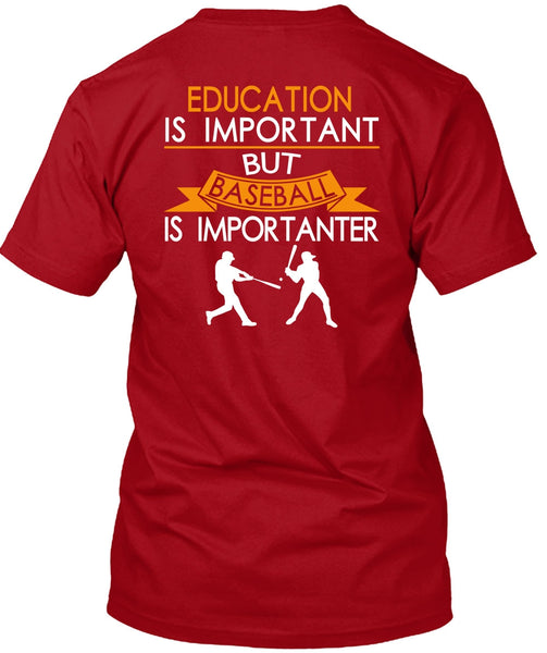 Education Is Important But Baseball Is Importanter T Shirt, I Love Baseball T Shirt